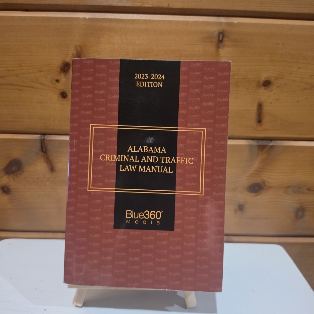 Alabama Criminal & Traffic Law Manual Alabama 2023-2024 Edition